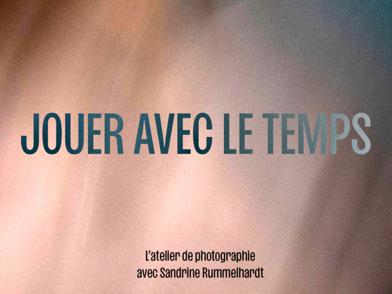 Playing with time: Photography workshop with Sandrine Rummelhardt